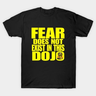 Fear Does Not Exist In This Dojo T-Shirt